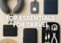 Top Travel Accessories You Shouldn't Leave Home Without
